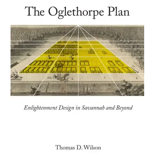 Oglethorpe Plan: Enlightenment Design in Savannah and Beyond - Hardcover