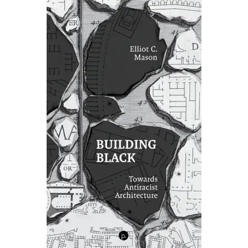 Building Black: Towards Antiracist Architecture - Paperback