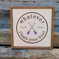 Whatever Floats Your Boat Farmhouse Sign