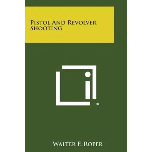 Pistol and Revolver Shooting - Paperback