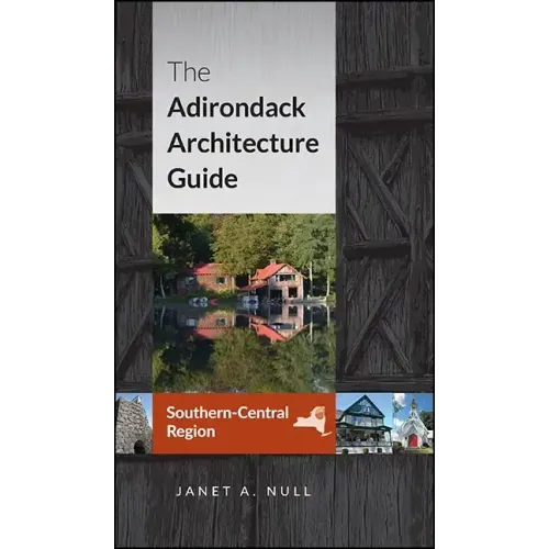 The Adirondack Architecture Guide, Southern-Central Region - Paperback