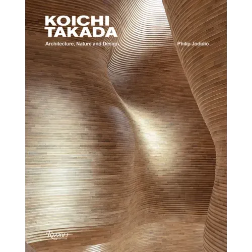 Koichi Takada: Architecture, Nature, and Design - Hardcover