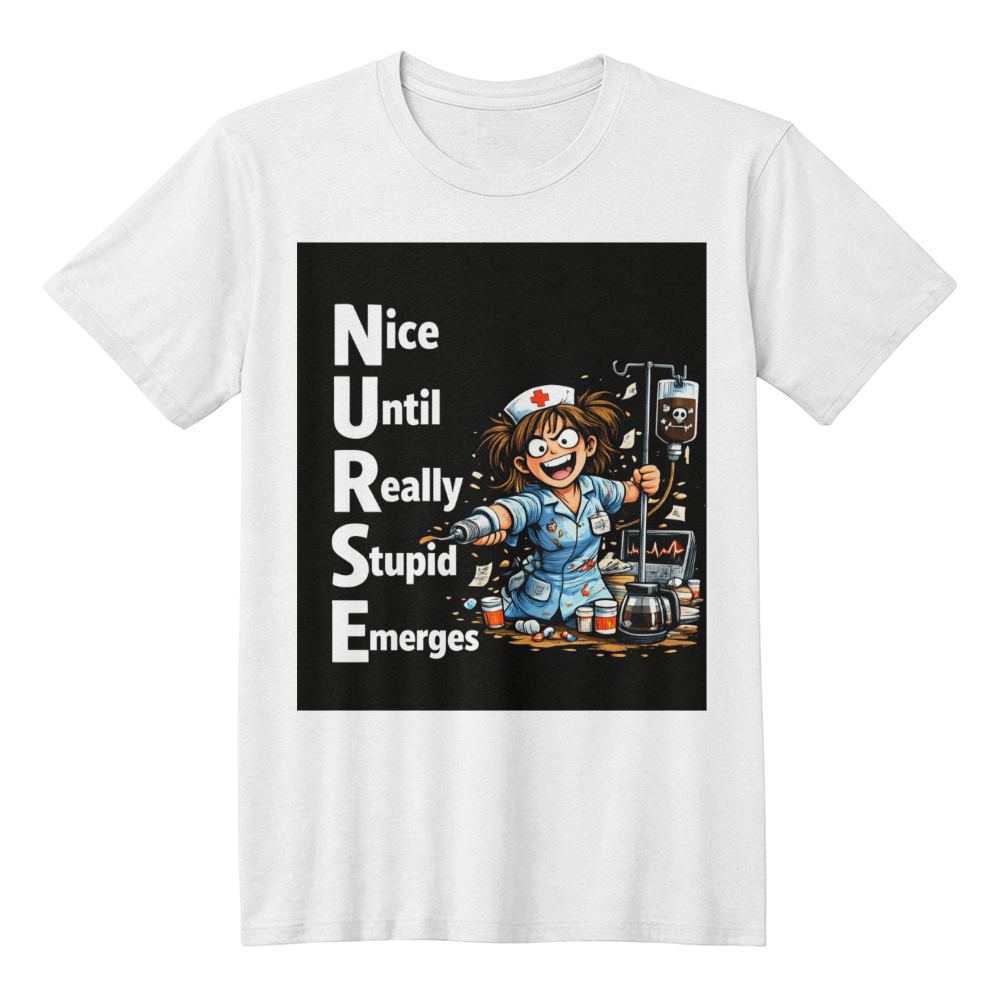 Funny Nurse T-Shirt – “NURSE: Nice Until Really Stupid Emerges” | Savage Nurse Humor Tee | RN Gift | Healthcare Worker Shirt Saving lives. Losing patience. Wearing this shirt.