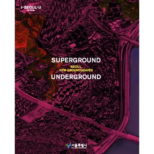 Superground / Underground: Seoul New Groundscapes - Paperback