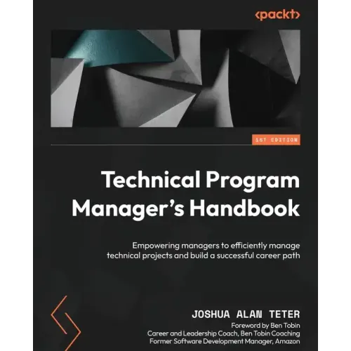 Technical Program Manager's Handbook: Empowering managers to efficiently manage technical projects and build a successful career path - Paperback