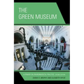 The Green Museum: A Primer on Environmental Practice - Paperback