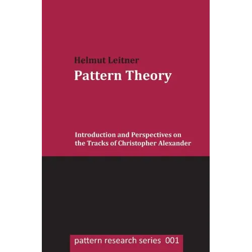 Pattern Theory: Introduction and Perspectives on the Tracks of Christopher Alexander - Paperback