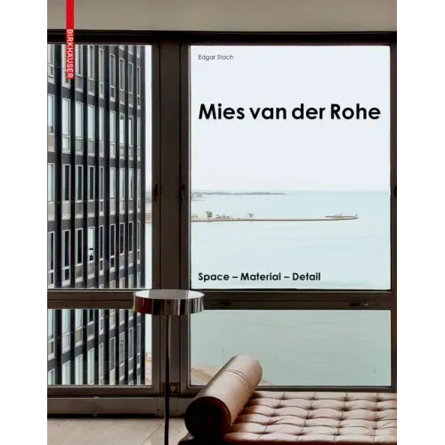 Mies Van Der Rohe: Space - Material - Detail - Hardcover