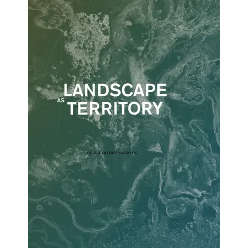 Landscape as Territory: A Cartographic Design Project - Paperback