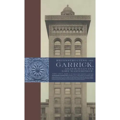 Reconstructing the Garrick: Adler & Sullivan's Lost Masterpiece - Hardcover