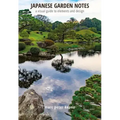 Japanese Garden Notes: A Visual Guide to Elements and Design - Hardcover