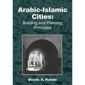 Arabic-Islamic Cities: Building and Planning Principles - Paperback