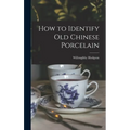 How to Identify Old Chinese Porcelain - Hardcover