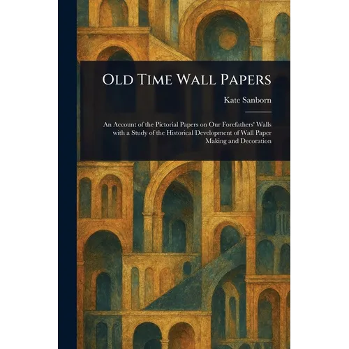 Old Time Wall Papers - Paperback